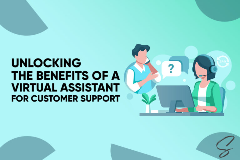 Unlocking the Benefits of a Virtual Assistant for Customer Support