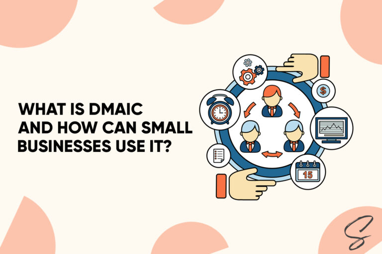 What Is DMAIC and How Can Small Businesses Use It